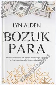 Bozuk Para : Finansal Sistemimiz Bizi Neden Başarısızlığa Uğratıyor ve Onu Nasıl Daha İyi Duruma Getirebiliriz (CİLTLİ) -        2025