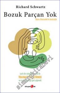 Bozuk Parçan Yok : İçsel Aile Sistemleri Modeli İle Travmayı İyileştirmek ve İçsel Bütünlüğü Geri Çağırmak -        2024