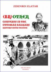 (Br)other converts in the Ottoman Balkans : History Myth Fiction -        2019