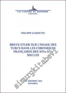 Breve Etude sur l'Image des Turcs dans les Chroniques Françaises des 14e-15e Siecles (Triptyque 3) -        2014
