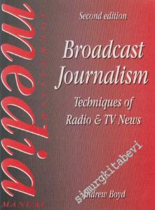 Broadcast Journalism: Techniques of Radio and TV News  Journalism Media Manual -        1993