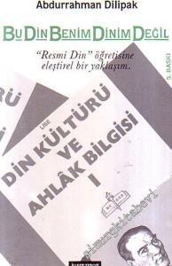 Bu Din Benim Dinim Değil: Resmi Din Öğretisine Eleştirel Bir Yaklaşım -