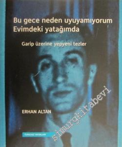 Bu Gece Neden Uyuyamıyorum Evimdeki Yatağımda: Garip Üzerine Yepyeni Tezler -