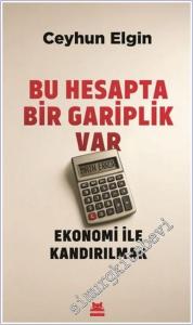 Bu Hesapta Bir Gariplik Var : Ekonomi ile Kandırılmak -        2025