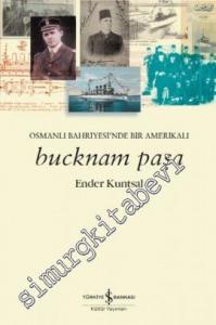 Bucknam Paşa: Osmanlı Bahriyesi'nde Bir Amerikalı -        2017