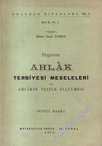 Bugünün Ahlak Terbiyesi Meseleleri ve Ahlakın Testle Ölçülmesi -        1955