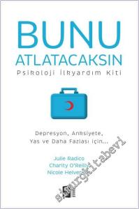 Bunu Atlatacaksın : Psikoloji İlkyardım Kiti Depresyon Anksiyete Yas ve Daha Fazlası İçin -        2025