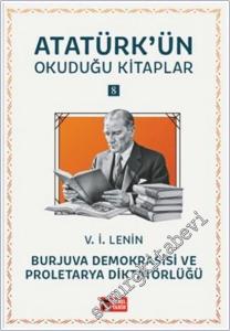 Burjuva Demokrasisi ve Proletarya Diktatörlüğü : Atatürk'ün Okuduğu Kitaplar 8 -        2025