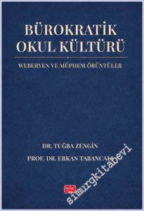 Bürokratik Okul Kültürü: Weberyen ve Müphem Örüntüler -