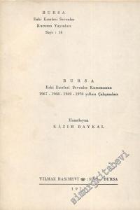 Bursa: Eski Eserleri Sevenler Kurumunun 1967 - 1968 - 1969 - 1970 Yılları Çalışmaları -