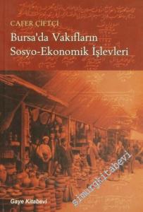 Bursa'da Vakıfların Sosyo - Ekonomik İşlevleri: Avarız Vakıfları - Hirfet Vakıfları Para Vakıfları - Selatin Vakıfları -        2004