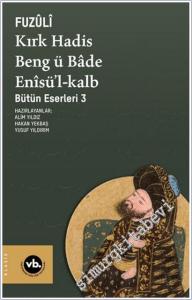 Bütün Eserleri 3: Kırk Hadis, Beng ü Bâde, Enîsü'l-Kalb -        2025