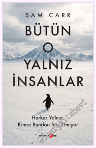 Bütün O Yalnız İnsanlar : Herkes Yalnız Kimse Bundan Söz Etmiyor -         2026