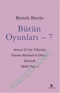 Bütün Oyunları 7: Arturo Ui'nin Yükselişi, Simone Machard'ın Düşleri, Schweyk, Malfi Düşesi -