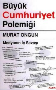 Büyük Cumhuriyet Polemiği: Medyanın İç Savaşı -        2006