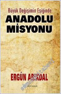 Büyük Değişimin Eşiğinde Anadolu Misyonu -        2013