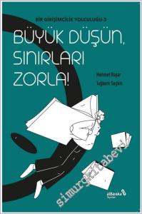 Büyük Düşün Sınırları Zorla : Bir Girişimcilik Yolculuğu 3 -        2026