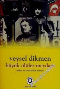 Büyük Ölüler Meydanı: İttihat ve Terakki'nin Romanı -        2006