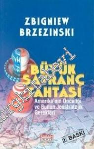 Büyük Satranç Tahtası Amerika'nın Önceliği ve Bunun Jeostratejik Gerekleri -        1998