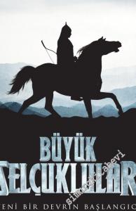 Büyük Selçuklular : Yeni Bir Devrin Başlangıcı -