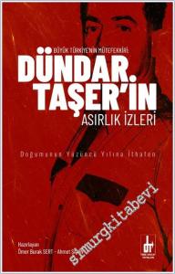 Büyük Türkiye'nin Mütefekkiri Dündar Taşer'in Asırlık İzleri -        2025