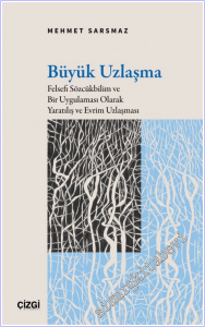 Büyük Uzlaşma: Felsefi Sözcükbilim ve Bir Uygulaması Olarak Yaratılış ve Evrim Uzlaşması -        2026