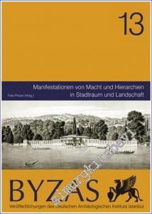 BYZAS 13 : Manifestationen von Macht und Hierarchien in Stadtraum und Landschaft -        2012