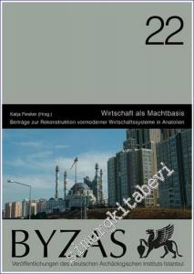 BYZAS 22 : Wirtschaft als Machtbasis : Beiträge zur Rekonstruktion vormoderner Wirtschaftssysteme in Anatolien -        2016