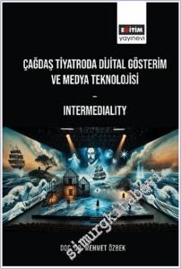 Çağdaş Tiyatroda Dijital Gösterim: Intermediality -        2024
