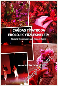 Çağdaş Tiyatroda Ekolojik Yüzleşmeler: Ekolojik Yabancılaşma ve Ekolojik Bilinç -
