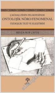 Çağdaş Zihin Felsefesinde Ontolojik Nöro/Fenomenal Özdeşlik Tezi ve Eleştirisi -        2021