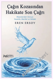 Çağın Kozasından Hakikate Son Çağrı : Efsanelerden DNA'ya: İnsanlık, Marifet ve Vahdet - 6. Kitap -