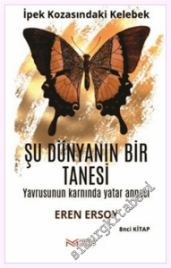 Çağın Kozasından Hakikate Son Çağrı : İpek Kozasındaki Kelebek - Şu Dünyanın Bir Tanesi - Yavrusunun Karnında Yatar Annesi - 7. Kitap -         2026