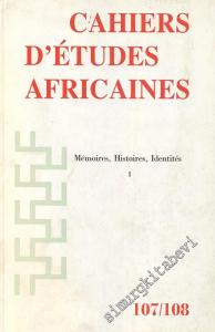Cahiers D'études Africanes - Mémoires Histoires Identités - 107/108