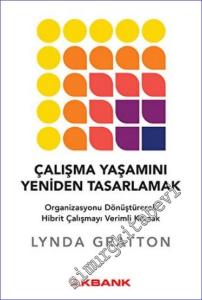 Çalışma Yaşamını Yeniden Tasarlamak : Organizasyonu Dönüştürerek Hibrit Çalışmayı Verimli Kılmak -        2022