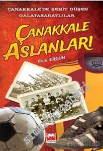 Çanakkale Aslanları: Çanakkale' de Şehit Düşen Galatasaraylılar -