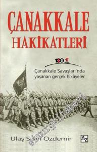 Çanakkale Hakikatleri : Çanakkale Savaşları'nda Yaşanan Gerçek Hikâyeler -