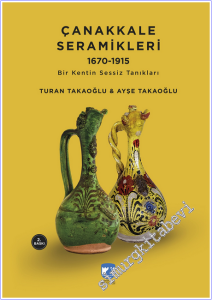 Çanakkale Seramikleri (1670 - 1915) : Bir Kentin Sessiz Tanıkları -        2026