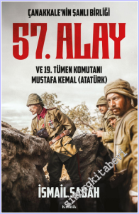 Çanakkale'nin Şanlı Birliği 57. Alay ve 19. Tümen Komutanı Mustafa Kemal (Atatürk) -        2026