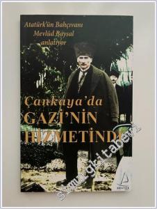 Çankaya'da Gazi'nin Hizmetinde: Atatürk'ün Bahçıvan Mevlud Baysal Anlatıyor -        2010