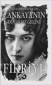 Çankaya'nın Duvaksız Gelini Fikriye -