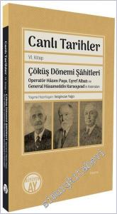 Canlı Tarihler 6. Kitap : Çöküş Dönemi Şahitleri - Operatör Hâzım Paşa Eşref Albatı ve General Hüsameddin Karaoyvad'ın Hatıraları -        2025