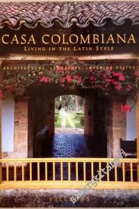 Casa Colombiana: Living in the Latin Style : Architecture, Landscape, Interior Design -        1995