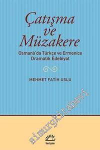 Çatışma ve Müzakere: Osmanlı'da Türkçe ve Ermenice Dramatik Edebiyat -