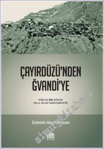 Çayırdüzü'nden Ğvandi'ye : Rize'de Bir Köyün Halk Bilimi Monografisi -        2023