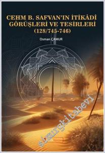 Cehm B. Safvan'ın İtikadi Görüşleri ve Tesirleri (128/745-746) -        2025