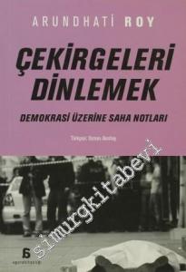 Çekirgeleri Dinlemek: Demokrasi Üzerine Saha Notları -