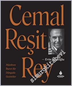 Cemal Reşit Rey: Müzikten İbaret Bir Dünyada Gezintiler CİLTLİ -        2023