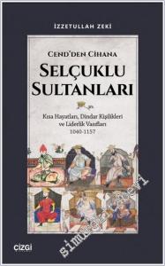 Cend'den Cihana Selçuklu Sultanları : Kısa Hayatları, Dindar Kişilikleri ve Liderlik Vasıfları (1040-1157) -        2025