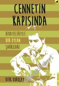 Cennetin Kapısında: Hikâyeleriyle Bob Dylan Şarkıları -